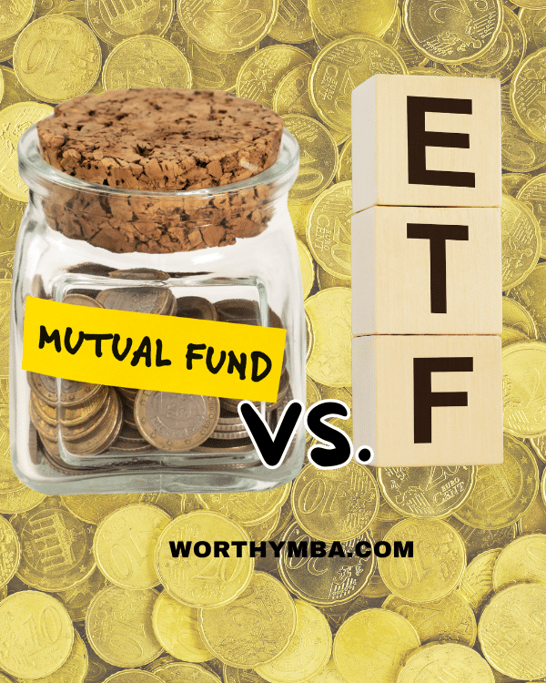 Mutual Funds Vs. ETFs : A Comprehensive Comparison - WorthyMBA